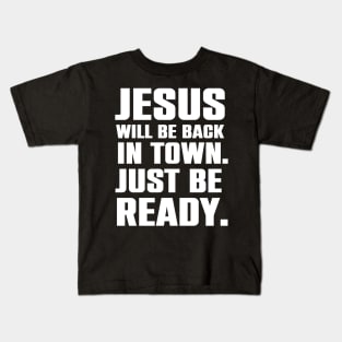 Jesus Will Be Back In Town Christian Humor Gift Kids T-Shirt